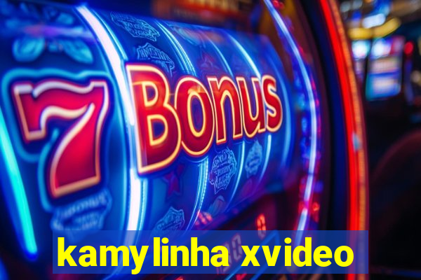 kamylinha xvideo